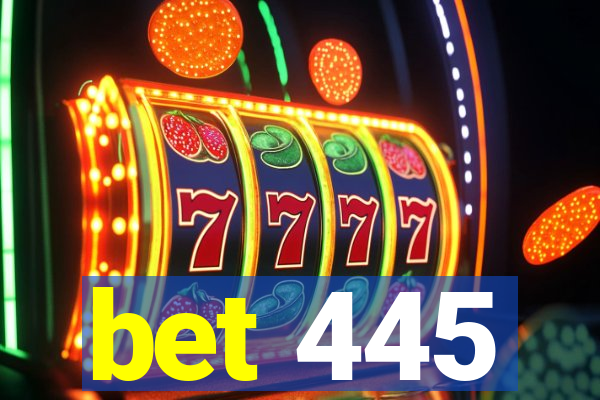 bet 445